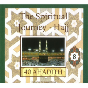 40 Ahadith: The Spiritual Journey – Hajj