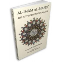 Al Imam Al Mahdi - The Just Leader of Humanity