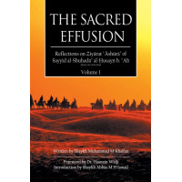 The Sacred Effusion - Reflection on Ziyarat Ashura Vol 1