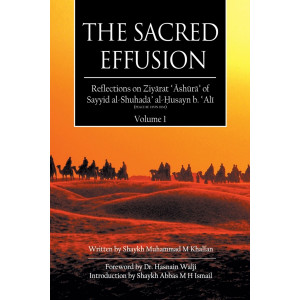 The Sacred Effusion - Reflection on Ziyarat Ashura Vol 1