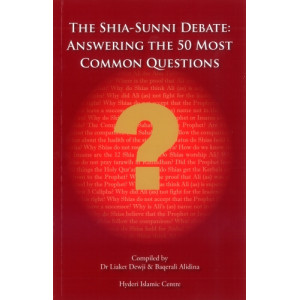 The Shia-Sunni Debate : Answering the 50 Most Common Questions