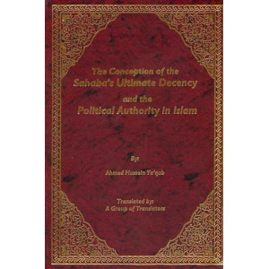 The Conception of the Sahabas Ultimate Decency and the Political Authority in Islam