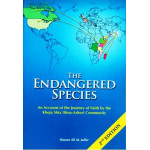 The Endangered Species - An Account of the Journey of Faith by the Khoja Shia Ithna-Asheri Community – 2nd Edition