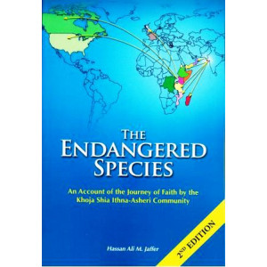 The Endangered Species - An Account of the Journey of Faith by the Khoja Shia Ithna-Asheri Community – 2nd Edition