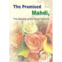 The Promised Mahdi - The Deliverer of the Mankind
