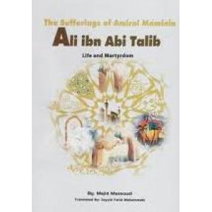 The Sufferings of Amirol Mominin Ali ibn Abi Talib