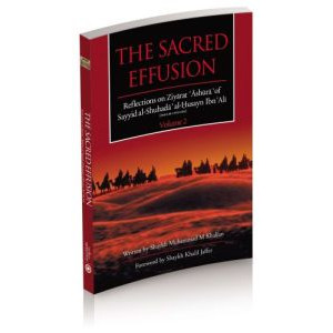 The Sacred Effusion- Reflection on Ziyarat Ashura Vol 2