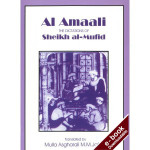 Al Amaali - Dictations of Shaykh al-Mufid - Downloadable Version (EPUB and MOBI) Al Amaali - Dictations of Shaykh al-Mufid - Downloadable Version (EPUB and MOBI)
