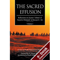 The Sacred Effusion- Reflection on Ziyarat Ashura Vol 1 - Downloadable Version (EPUB and MOBI)