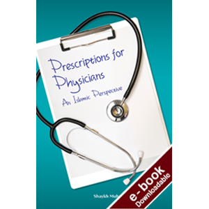Prescriptions for the physicians - An Islamic Perspective Downloadable Version (EPUB and MOBI)
