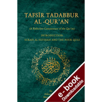 Tafsir tadabbur al-Qur'an (a reflective Commentary of the Qur'an) Introduction: Surah al Fatiha and the four Quls - 2nd revised edition - Downloadable version (EPUB and MOBI)